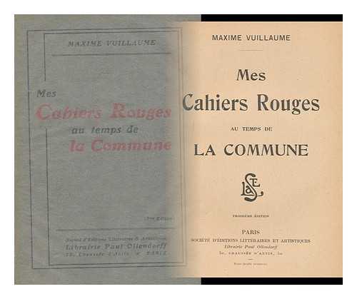 VUILLAUME, MAXIME, (1844-1925) - Mes Cahiers Rouges Au Temps De La Commune