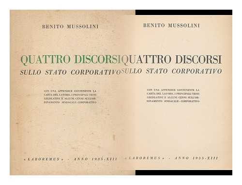 MUSSOLINI, BENITO - Quattro Discorsi Sullo Stato Corporativo