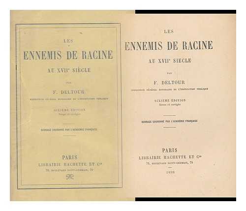 DELTOUR, FELIX, (1822-1904) - Les Ennemis De Racine Au Xviie Siecle / Par F. Deltour