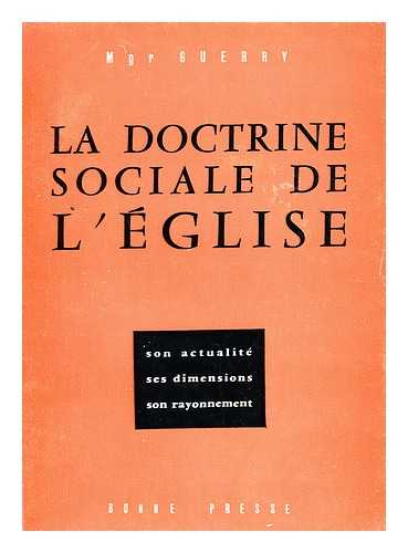 GUERRY, EMILE, ARCHBISHOP OF CAMBRAI - La Doctrine Sociale De L'Eglise : Son Actualite, Ses Dimensions, Son Rayonnement / Emile Guerry