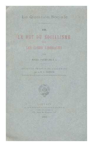 PACHTLER, MICHEL - Le but Du Socialisme Et Les Idees Liberales / Par Michel Pachtler ; Opuscule Traduit De L'Allemand De L'Allemand Par Le Dr. C. Fritsch