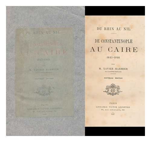 MARMIER, XAVIER (1809-1892) - Du Rhin Au Nil : De Constantinople Au Caire, 1845-1846 / Par Xavier Marmier