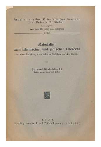 BIALOBLOCKI, SAMUEL - Materialien Zum Islamischen Und Judischen Eherecht Mit Einer Einleitung Uber Judische Einflusse Auf Den Hadith