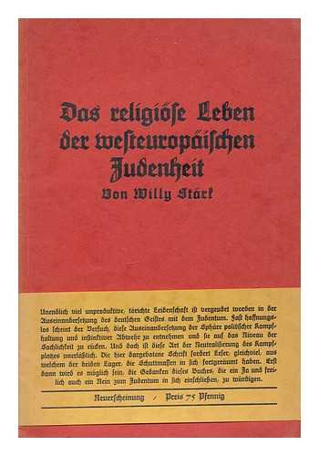 START, WILLN - Das Religiose Leben Der Westeuropaischen Judenheit : Vornehmlich Deutschlands, Und Seine Wertung Vom Christlichen Gottesgedanten Aus / Bon D. Dr. Wiiln Start, Professor an Der Universitat Jena