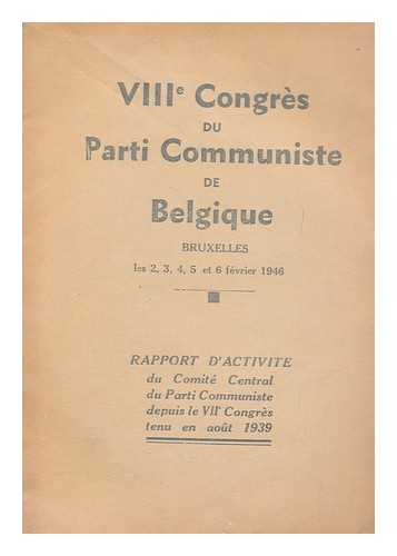 PARTI COMMUNISTE DE BELGIQUE. CONGRES (7TH : 1939 : BRUSSELS, BELGIUM) - Viiie Congres Du Parti Communiste De Belgique : Bruxelles Les 2, 3, 4, 5 and 6 Fevrier, 1946