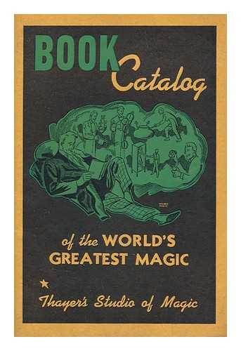 THAYER'S STUDIO OF MAGIC - Book Catalog of the World's Greatest Magic