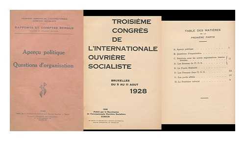 INTERNATIONALE OUVRIERE SOCIALIST - Rapports Presente Au Troisieme Congres De L'Internationale Ouvriere Socialiste : Bruxelles Du 5 Au 11 Aout 1928