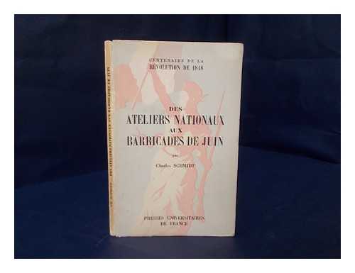 SCHMIDT, CHARLES, (1872-1956) - Des Ateliers Nationaux Aux Barricades De Juin / Charles Schmidt