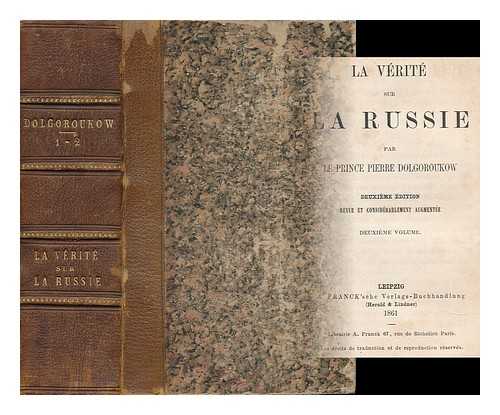 DOLGORUKOV, PETR (1816-1868) - La Verite Sur La Russie / Par Le Prince Pierre Dolgoroukov