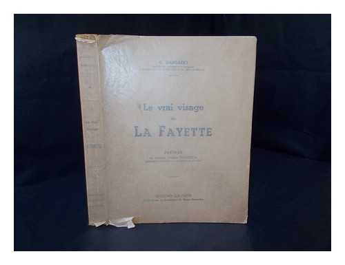 DANSAERT, GEORGES, (1876-) - Le Vrai Visage De La Fayette / Georges Dansaert ; Preface Du Vicomte Charles Terlinden
