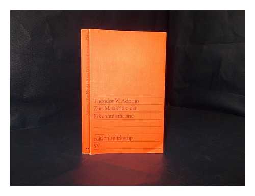 ADORNO, THEODOR W. , (1903-1969) - Zur Metakritik Der Erkenntnistheorie : Studien Uber Husserl Und Die Phanomenologischen Antinomien / Theodor W. Adorno