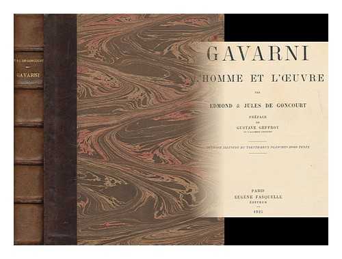 GONCOURT, EDMOND DE (1822-1896) - Gavarni : L'Homme Et L'uvre / Edmond Et Jules De Goncourt ; Preface De Gustave Geffroy