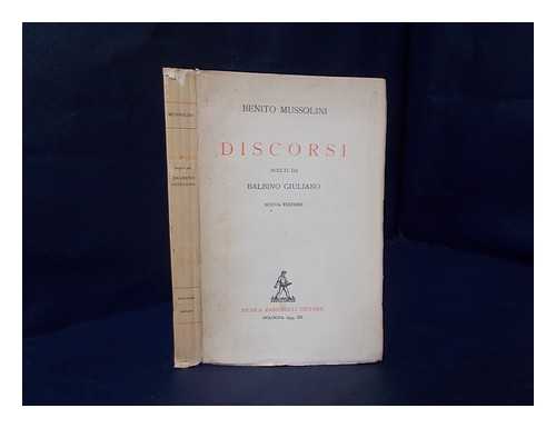 MUSSOLINI, BENITO - Discorsi Scelti Da Balbino Giuliano