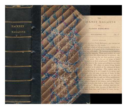 THE HACKNEY MAGAZINE - The Hackney Magazine and Parish Reformer: November 1833-Feb 1838 [All Published]