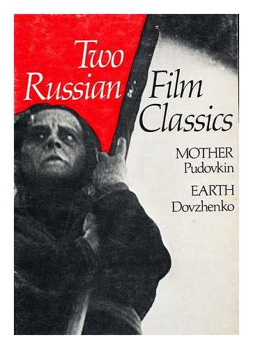 PUDOVKIN, V. I. DOVZHENKO, ALEXANDER - Two Russian Film Classics: Mother, a Film by V. I. Pudovkin. Earth, a Film by Alexander Dovzhenko