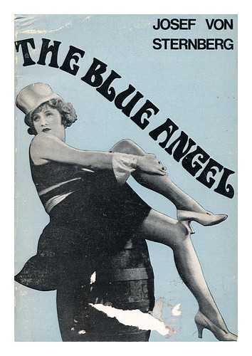 STERNBERG, JOSEF VON - The Blue Angel / Josef Von Sternberg. an Authorized Translation of the German Continuity