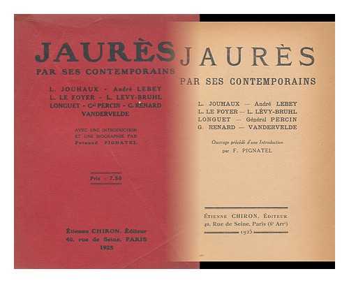 JOUHAUX, LEON ET AL. - Jaures Par Ses Contemporains / L. Jouhaux ... [Et Al. ] ; Ouvrage Precede D'Une Introduction Par F. Pignatel