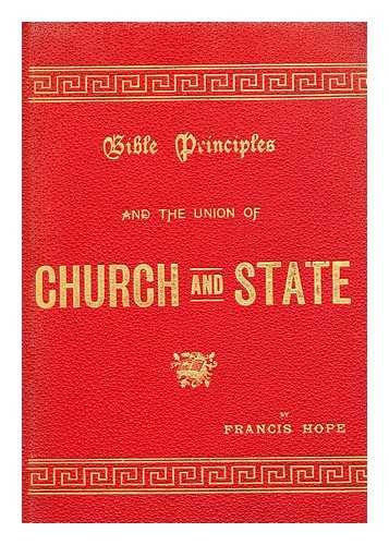 HOPE, FRANCIS - Bible Principles and the Union of Church and State