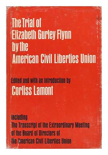 LAMONT, CORLISS (ED. ) - The Trial of Elizabeth Gurley Flynn by the American Civil Liberties Union. Edited by Corliss Lamont