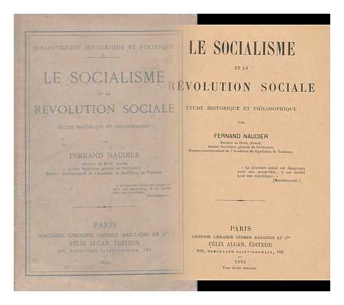 NAUDIER, FERNAND - Le Socialisme Et La Revolution Sociale : Etude Historique Et Philosophique / Par Fernand Naudier