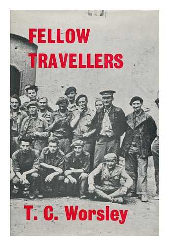 WORSLEY, T. C. (THOMAS CUTHBERT) (1907-) - Fellow Travellers: a Memoir of the Thirties, by T. C. Worsley