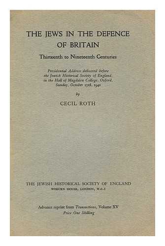 ROTH, CECIL, (1899-1970) - The Jews in the Defence of Britain : Thirteenth to Nineteenth Centuries