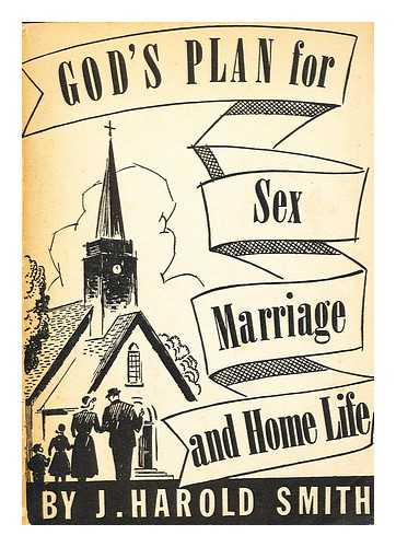 SMITH, REV. J. HAROLD - God's Plan for Sex Marriage and Home Life