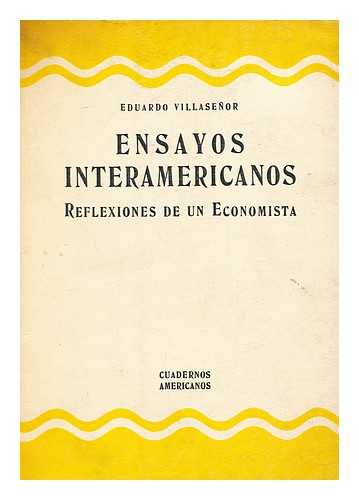 VILLASENOR ANGELES, EDUARDO - Ensayos Interamericanos : Reflexiones De Un Economista / Eduardo Villasenor