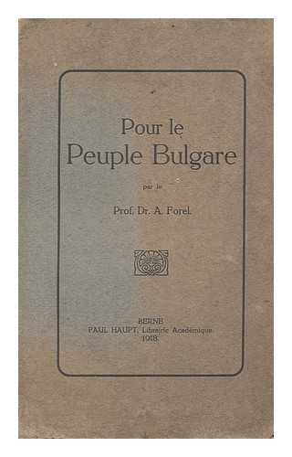 FOREL, AUGUSTE, (1848-1931) - Pour Le Peuple Bulgare / Par Le Prof. Dr. A. Forel