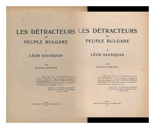 MARITZINE, GEORGES - Les Detracteurs Du Peuple Bulgare. 1 , Leon Savadjian / Par Georges Maritzine