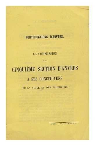 COMMISSION DE LA CINQUIEME SECTION - Fortifications D'anvers. La Commission De La Cinquieme Section D'anvers a Ses Concitoyens De La Ville Et Des Faubourgs