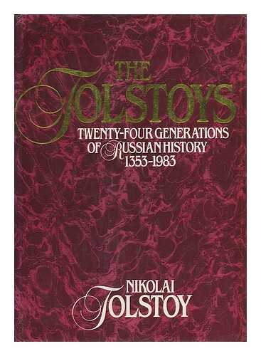 Tolstoy, Nikolai - The Tolstoys : Twenty-Four Generations of Russian History, 1353-1983 / Nikolai Tolstoy