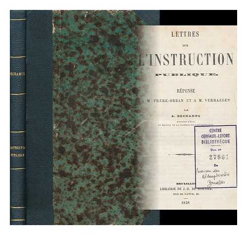 DECHAMPS, ADOLPHE - Lettres Sur L'Instruction Publique. Reponse a M. Frere- Orban Et a M. Verhaegen [BOUND WITH] Les Projets Inconstitutionnels Contre La Loi De 1842 Ou L'Ecole Dans Ses Rapports Avec L'Etat, L'Eglise Et La Liberte