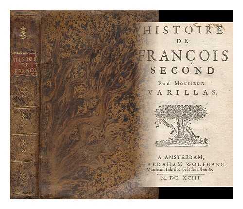 VARILLAS, ANTOINE - Histoire De Francois Second