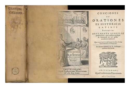 ESTIENNE, HENRI (1531-1598). PERION, JOACHIM (1499?-1559) VERATIUS, JOBUS (? - 1571) - Conciones Et Orationes Ex Historicis Latinis Excerptae. Argumenta Singulis Praefixa Sunt, Quae Causam Cujusque & Summam Ex Rei Gestae Occasione Explicant. Opus Recognitum Recensitumque in Usum Scholarum Hollandiae & Westfrisiae / Ex Decreto Illustriss. D