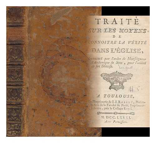 HEBERT (ABBE) - Traite Sur Les Moyens De Connoitre La Verite Dans L'Eglise; Imprime Par L'Ordre De Monseigneur I'Archveque De Sens, Pour L'Utilite De Son Diocese