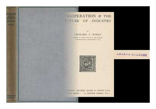 WOOLF, LEONARD (1880-1969) - Co-Operation and the Future of Industry