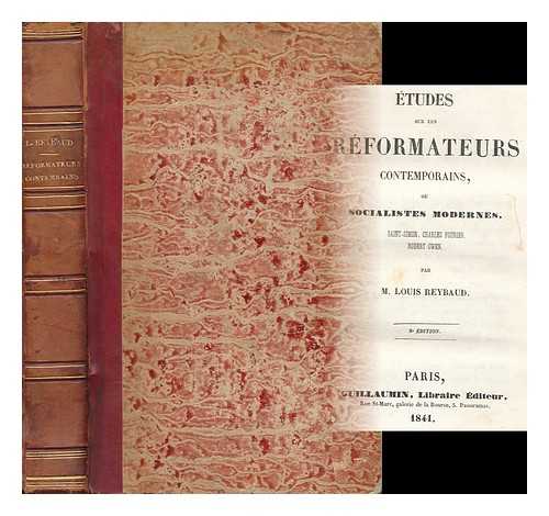 Reybaud, Louis (1799-1879) - Etudes Sur Les Reformateurs Contemporains Ou Socialistes Modernes : Saint-Simon, Charles Fourier, Robert Owen / Par Louis Reybaud