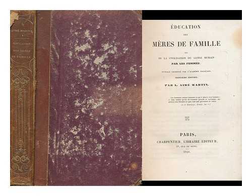 MARTIN, LOUIS AIME (1786-1847) - Education Des Meres De Famille
