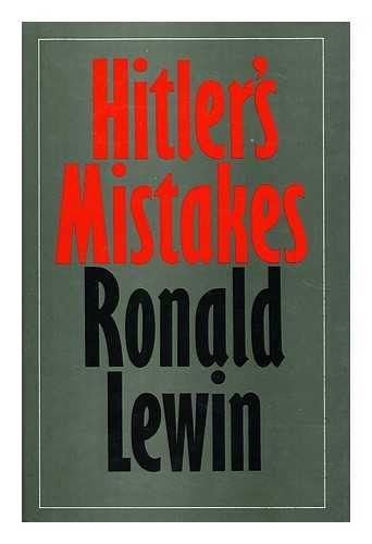 LEWIN, RONALD - Hitler's Mistakes