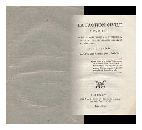 GAVAND, J P. - La Faction Civile Devoilee