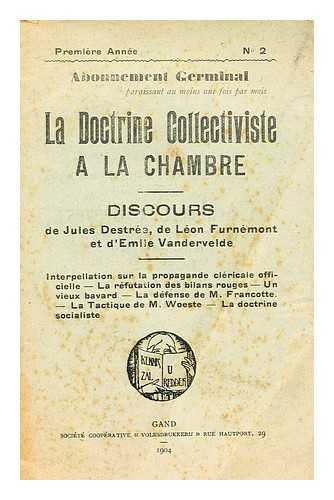 DESTREE, JULES. FURNEMONT, LEON. VANDERVELDE, EMILE - La Doctrine Collectiviste a La Chambre Belge: Discours De Jules Destree, De Leon Furnemont Et D'Emile Vandervelde