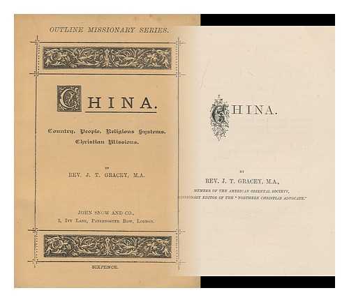 GRACEY, JOHN TALBOT, (1831-1912) - China : Country, People, Religious Systems, Christian Missions