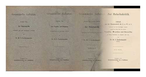 ZUCKERMANDEL, MOSES SAMUEL, (1836-1917) - Gesammelte Aufsatze Erster Teil Zur Halachakritik Verbessert Und Mit Nachtragen Versehen. Zweiter Teil Zur Tosefta Und Anderes Verbessert Und Mit Nachtragen Versehen. Erster Teil, Zweite Halfte Zur Halachakritik Fortsetzung Der Nachtrage Der Ersten Halfte