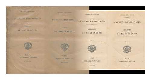 MINISTERE DES AFFAIRES ETRANGERES - Documents Diplomatiques. Affaires Du Montenegro. [Complete in Two Volumes]