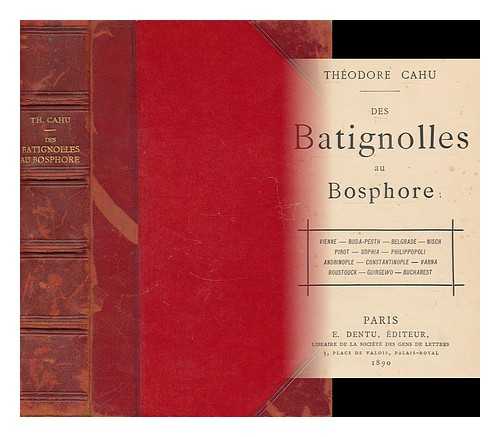CAHU, THEODORE (1854-1928) - Des Batignolles Au Bosphore