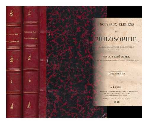 DONEY, JEAN-MARIE (1794-1871) - Nouveaux Elemens De Philosophie, D'Apres La Methode D'Observation Et La Regle Du Sens Commun, Par M. L'Abbe Doney