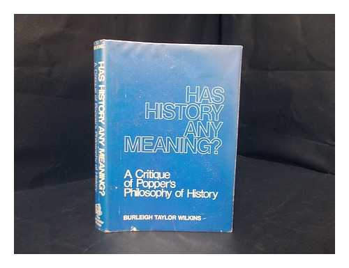 WILKINS, BURLEIGH TAYLOR - Has History Any Meaning? : a Critique of Pepper's Philosophy of History / Burleigh Taylor Wilkins