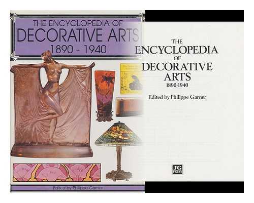 GARNER, PHILIPPE (ED. ) - The Encyclopedia of Decorative Arts, 1890-1940 / Edited by Philippe Garner