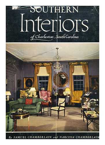 CHAMBERLAIN, SAMUEL, (1895-1975) - Southern Interiors of Charleston South Carolina